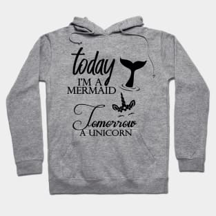 'Today Mermaid Tomorrow Unicorn' Cool Mermaids Gift Hoodie